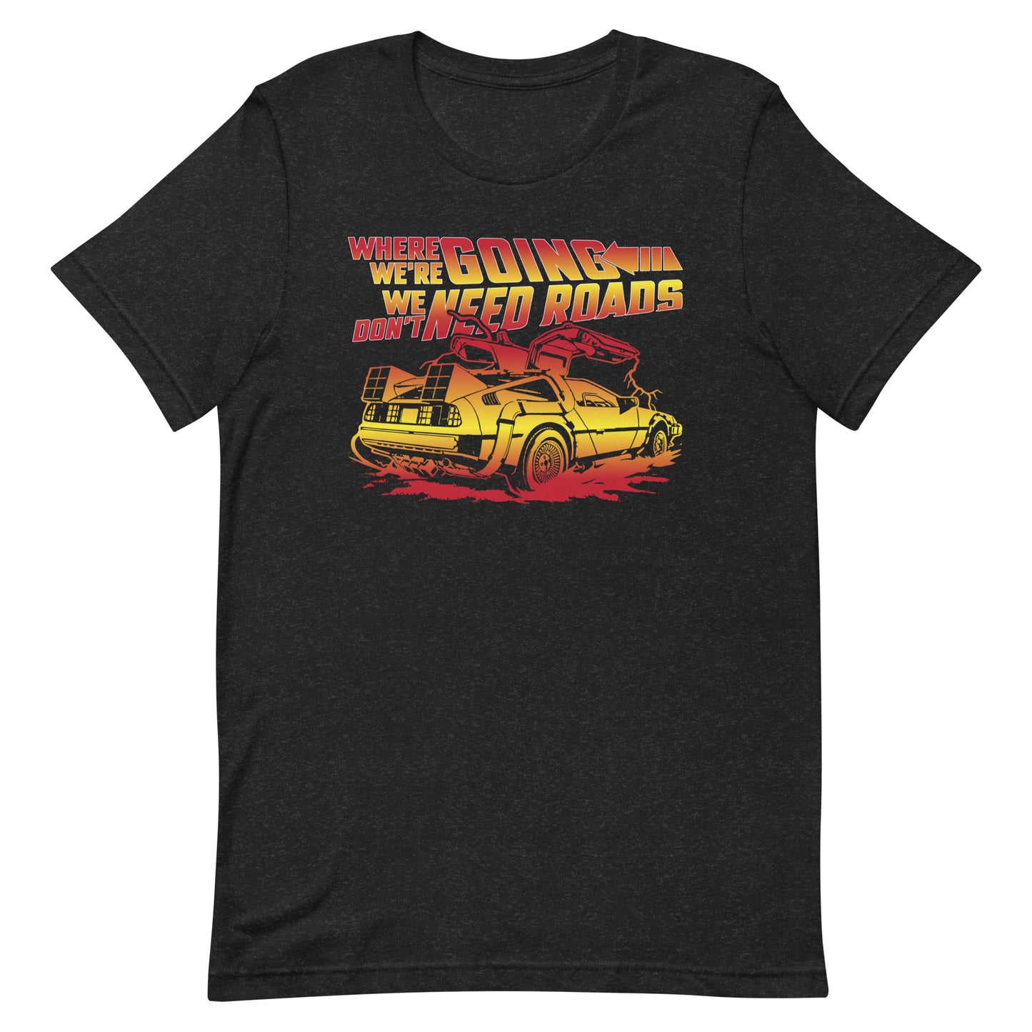 We Don't Need Roads T-Shirt