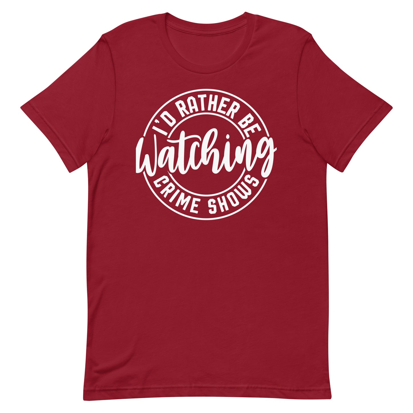 I’d Rather Be Watching Crime Shows T-Shirt