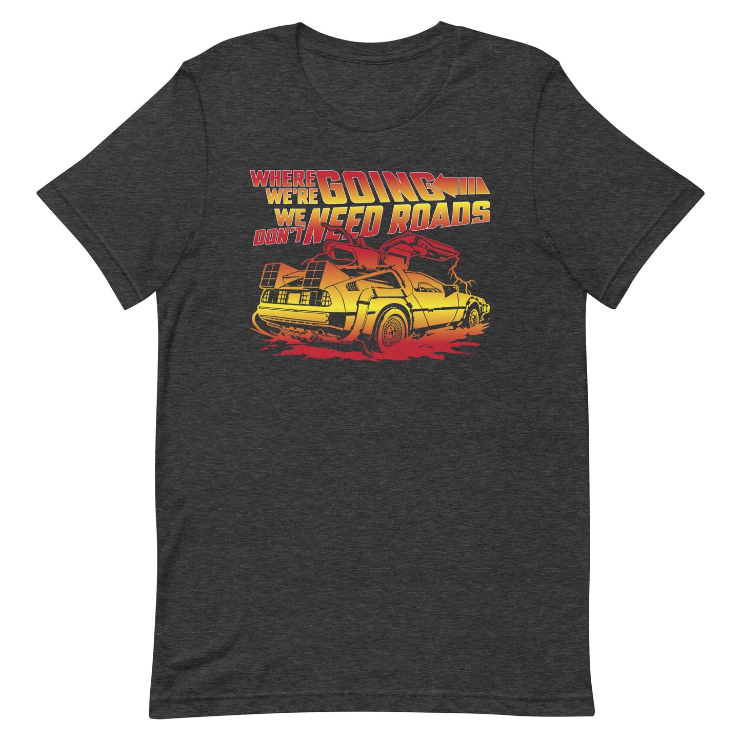 We Don't Need Roads T-Shirt