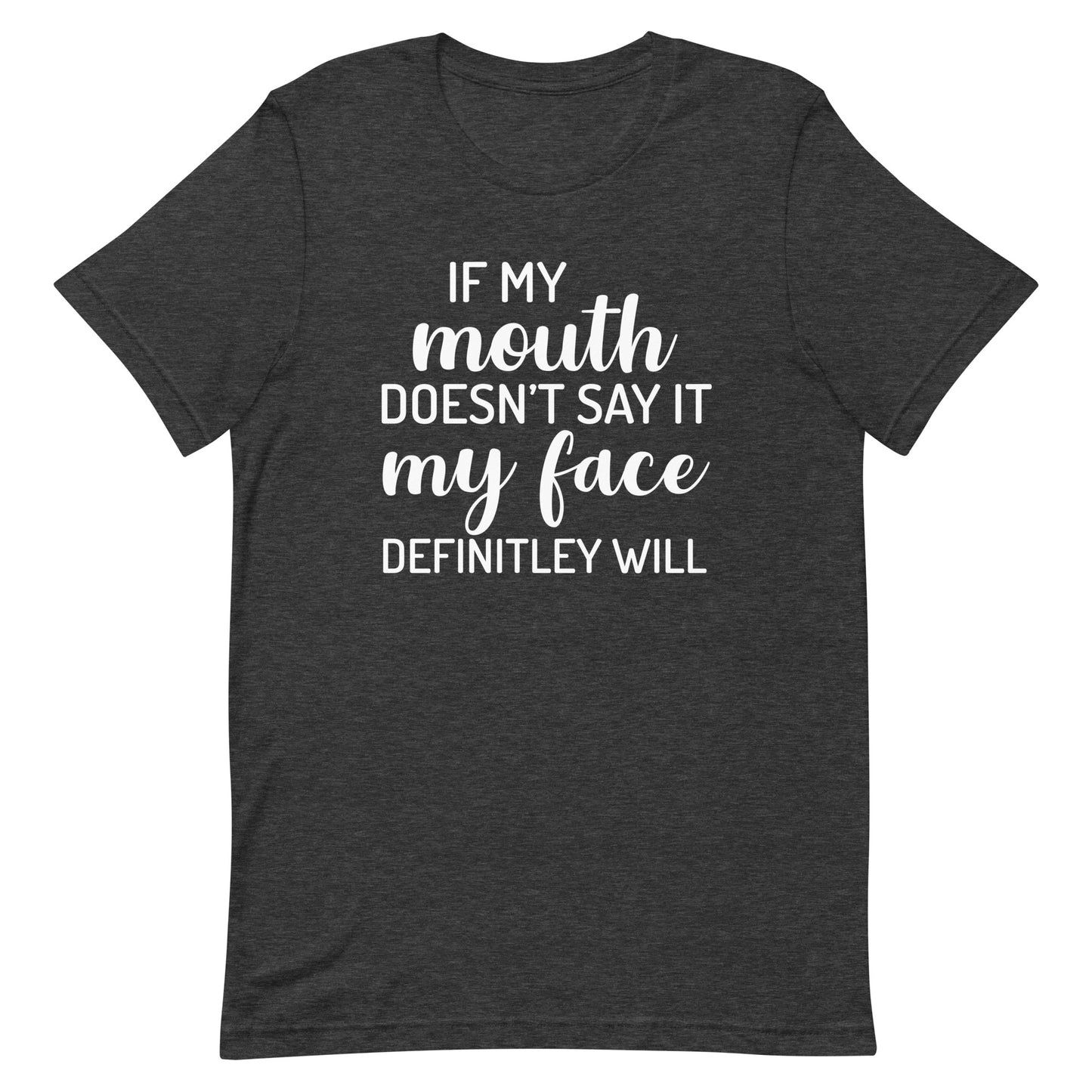 If My Mouth Doesn't Say It T-Shirt