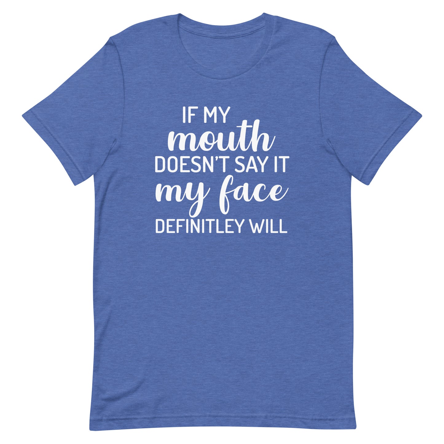 If My Mouth Doesn't Say It T-Shirt