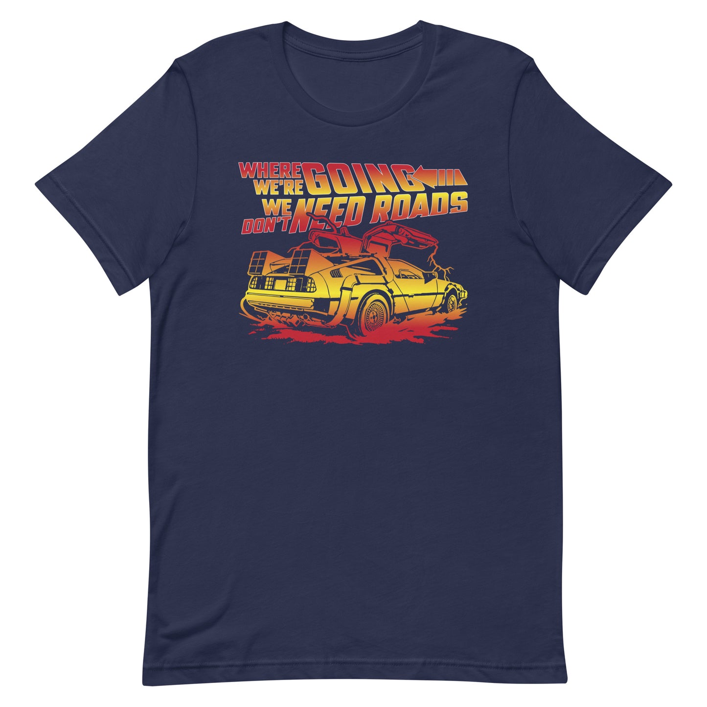 We Don't Need Roads T-Shirt