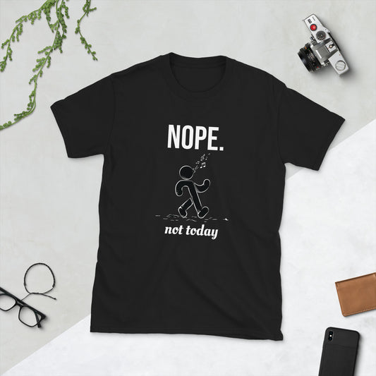 Nope...Not Today T-Shirt