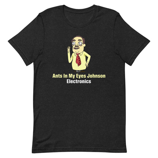 Ants In My Eyes Johnson T-Shirt