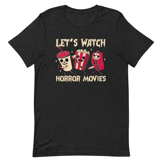 Let's Watch Horror Movies T-Shirt