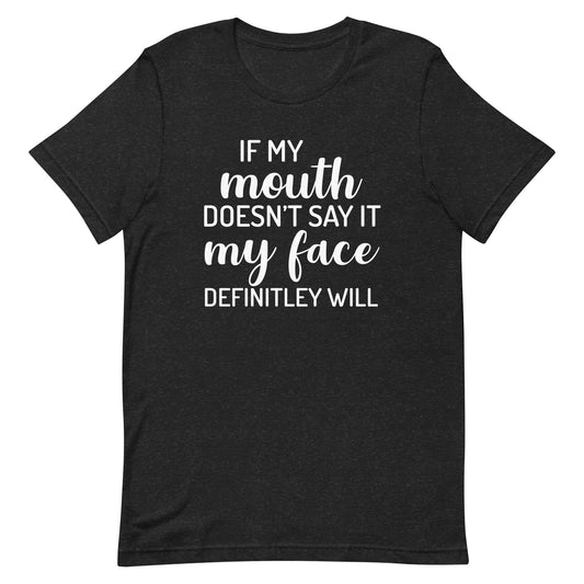 If My Mouth Doesn't Say It T-Shirt